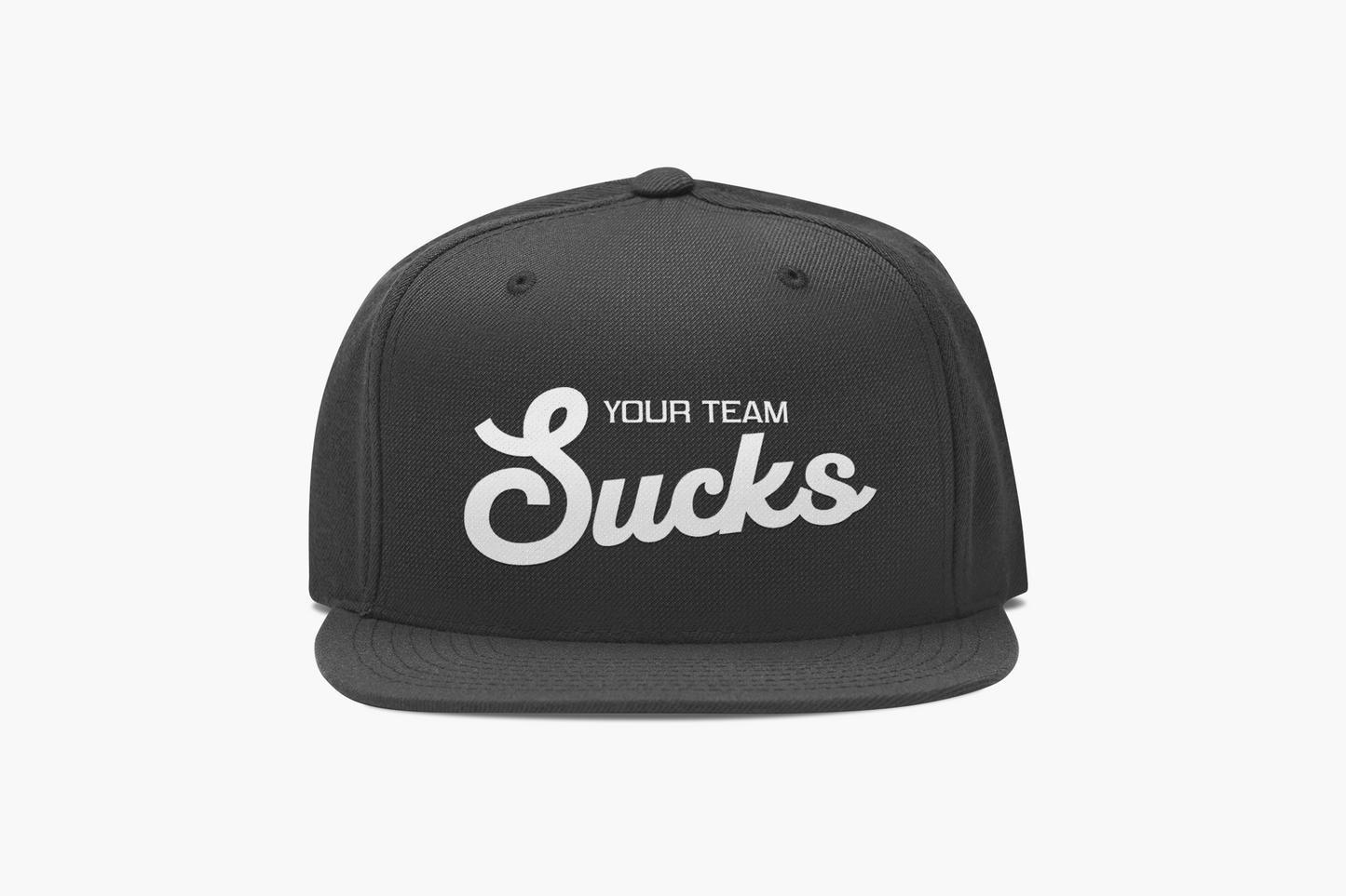 Your Team Sucks - Snapback Hat