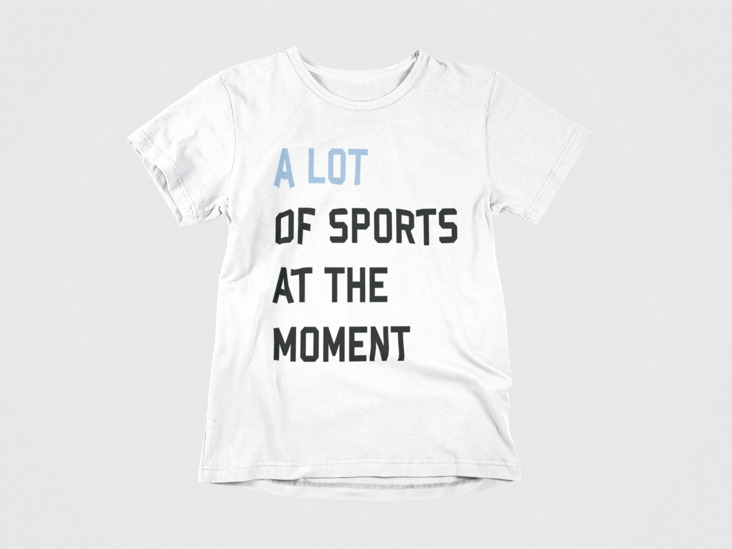 front of shirt, White Shirt, lettering A Lot of Sports at the Moment, Taylor Swift inspired